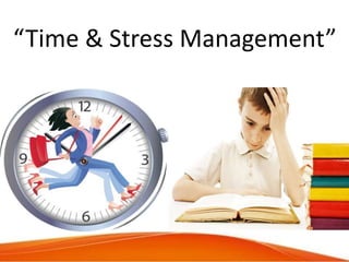 “Time & Stress Management”
 