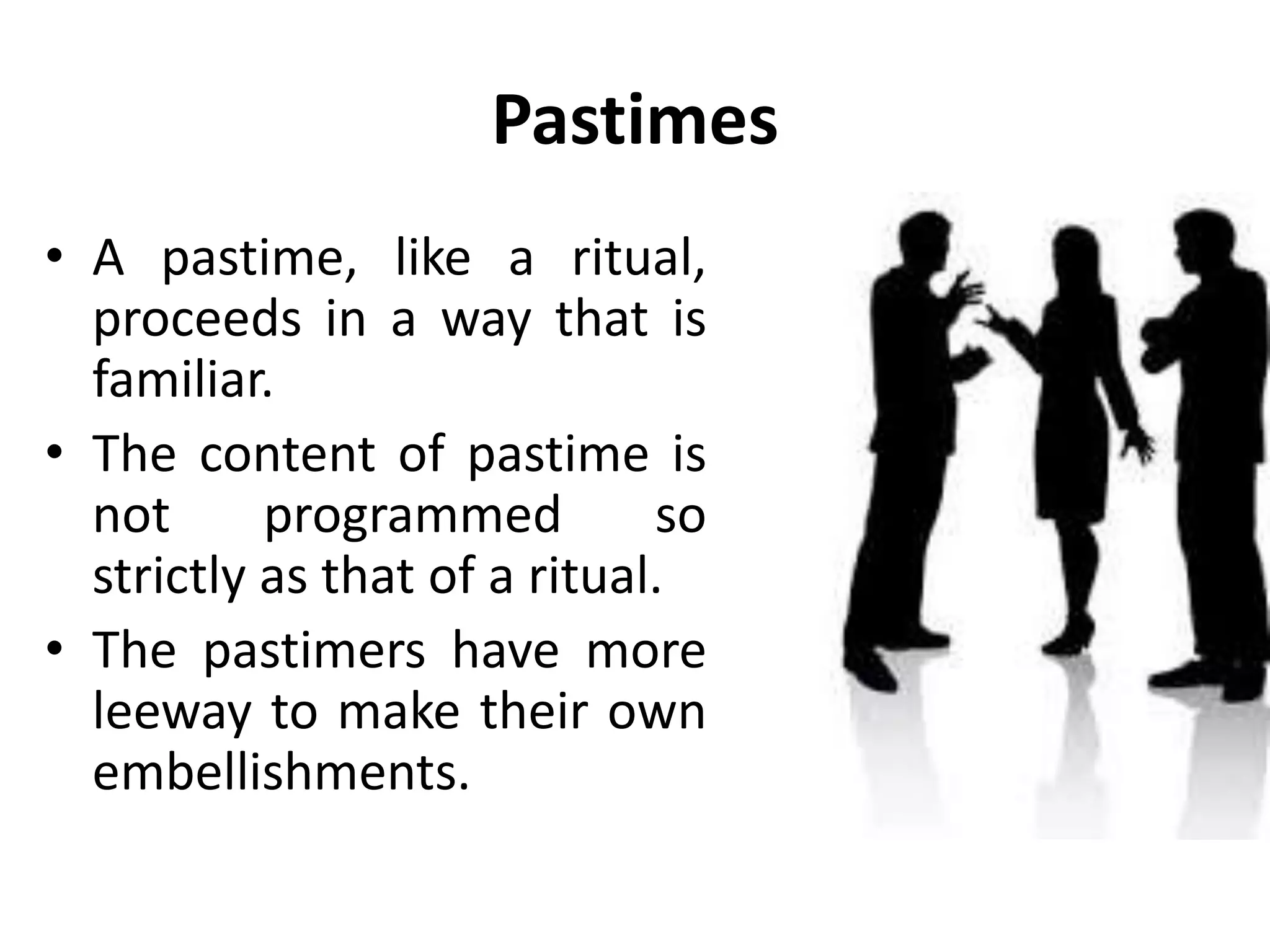 Rituals
• Structurally, the program for rituals belong in the
parent ego states.
• Functionally, rituals are usually performed in
Adapted child.
• Rituals are perceived from
child as involving more
psychological risk than
withdrawal.
 