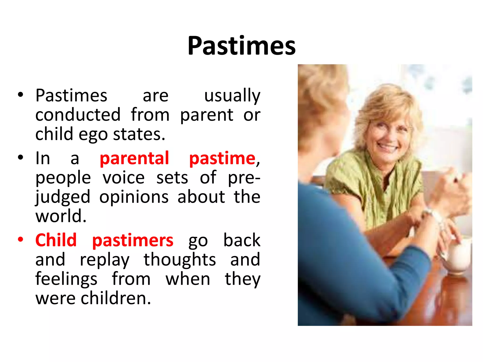 Pastimes
• In pastime, the participants
talk about something but
engage in no action
concerning it.
• A frequent clue to pastime
is “Pastime = Past time.”
• Most often pastimers will
discuss on what happened
in the past.
 