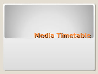 Media Timetable 