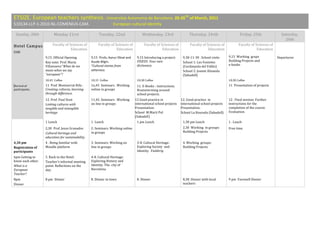 ETSIZE.	
  European	
  teachers	
  synthesis.	
  Universitat	
  Autonoma	
  de	
  Barcelona.	
  20-­‐26TH	
  of	
  March,	
  2011	
  
510134-­‐LLP-­‐1-­‐2010-­‐NL-­‐COMENIUS-­‐CAM.	
  	
  	
  	
  	
  	
  	
  	
  	
  	
  	
  	
  	
  	
  	
  	
  	
  	
  	
  	
  	
  	
  	
  European	
  cultural	
  identity	
  
	
  




       Sunday,	
  20th	
                         Monday	
  21rst	
                                                 Tuesday,	
  22nd	
                                                                       Wednesday,	
  23rd	
                                                                                                                           Thursday,	
  24rth	
                                                                                 Friday,	
  25th	
                                                             Saturday,	
  
                                                                                                                                                                                                                                                                                                                                                                                                                                                                                                                                                26th	
  
Hotel	
   Cam pus 	
                           Faculty	
  of	
  Sciences	
  of	
                                 Faculty	
  of	
  Sciences	
  of	
                                                                 Faculty	
  of	
  Sciences	
  of	
                                                                                                        Faculty	
  of	
  Sciences	
  of	
                                                                Faculty	
  of	
  Sciences	
  of	
   	
  
                                                                 Education	
                                                       Education	
                                                                                       Education	
                                                                                                                              Education	
                                                                                      Education	
  
UAB	
  
	
                                   9,15.	
  Official	
  Opening.	
                               9,15	
  	
  Profs,	
  Aynur	
  Oksal	
  and	
                                          9,15	
  Introducing	
  a	
  project:	
                                                                                                             9,30-­‐11-­‐30	
  .	
  School	
  visits	
                                                  9,15	
  	
  Working	
  	
  grups	
  	
  	
  	
  	
  	
  	
  	
  	
  	
  	
  	
  	
  	
  	
     Departures	
  
                                     Key	
  note:	
  Prof.	
  Maria	
                              Asude	
  Bilgin.	
  	
  	
  	
  	
  	
  	
  	
  	
  	
  	
  	
  	
  	
  	
  	
  	
     VISEUS:	
  Your	
  own	
                                                                                                                           School	
  1:	
  Les	
  Fontetes	
                                                          Building	
  Projects	
  and	
  	
  
                                     Villanueva:”What	
  do	
  we	
                                “Cultural	
  stories	
  from	
                                                         dictionary.	
  	
  	
  	
  	
  	
  	
  	
  	
  	
  	
  	
  	
  	
  	
  	
  	
  	
  	
  	
  	
  	
  	
  	
  	
  	
  	
  	
  	
  	
  	
  	
  	
      (Cerdanyola	
  del	
  Vallès)	
                                                            e-­‐books	
  
                                     mean	
  when	
  we	
  say	
                                   otherness	
                                                                                                                                                                                                                               School	
  2:	
  Joanot	
  Alisanda	
                                                       	
  
                                     “european”?	
                                                                                                                                                                                                                                                                                           (Sabadell)	
  
	
                                   10,45	
  	
  Coffee	
  	
                                     10,15	
  	
  Coffee	
  	
                                                              10,30	
  Coffee	
  	
                                                                                                                              	
                                                                                         10,30	
  Coffee	
  	
                                                                          	
  
	
  Arrival	
  of	
                  11	
  	
  Prof.	
  Montserrat	
  Rifa	
  :	
  	
  	
          1o,45	
  	
  Seminars	
  .	
  Working	
                                                11.	
  E-­‐Books	
  :	
  instructions.	
                                                                                                           	
                                                                                         11	
  	
  Presentation	
  of	
  projects	
  	
                                                 	
  
participants.	
                      Creating	
  cultures,	
  learning	
                           online	
  in	
  groups	
  	
  	
                                                       Brainstorming	
  around	
                                                                                                                                                                                                                     	
  
	
                                   through	
  difference.	
  	
                                                                                                                         school	
  projects.	
  
	
                                   12.	
  Prof.	
  Paul	
  Stuit	
                               11,45.	
  Seminars	
  .	
  Working	
  	
  	
   12	
  Good	
  practice	
  in	
                                                                                                                                                            12.	
  Good	
  practice	
  	
  in	
                                                         12	
  .	
  Final	
  session:	
  Further	
                                                      	
  
                                     Linking	
  cultures	
  with	
                                 on	
  line	
  in	
  groups	
  	
               international	
  school	
  projects	
                                                                                                                                                     international	
  school	
  projects	
                                                       instructions	
  for	
  the	
  
                                     tangible	
  and	
  intangible	
                                                                              Presentation:	
  	
                                                                                                                                                                       Presentation:	
  	
                                                                         completion	
  of	
  the	
  course.	
  
                                     heritage	
                                                                                                   School	
  	
  M.Marti	
  Pol	
                                                                                                                                                            School	
  La	
  Roureda	
  (Sabadell)	
                                                     Evaluation.	
  
                                                                                                                                                  (Sabadell)	
  
	
                                   1	
  Lunch	
                                                  1	
  	
  Lunch	
                                                                       1	
  pm	
  Lunch	
                                                                                                                                 1,30	
  pm	
  Lunch	
                                                                      1	
  .	
  Lunch	
                                                                              	
  
	
                                   2,30	
  	
  Prof.	
  Jesus	
  Granados	
  	
  	
  	
  	
  	
  	
  	
  	
  	
   2.	
  Seminars.	
  Working	
  online	
                                	
                                                                                                                                                 2,30	
  	
  Working	
  	
  in	
  groups:	
  	
  	
  	
  	
  	
  	
  	
  	
  	
  	
  	
  Free	
  time	
  
                                                                                                                                                                                                                                                                                                                                                                                                                                     	
  	
  	
                                                                                        	
  
                                     Cultural	
  heritage	
  and	
                                                  in	
  groups	
  	
                                                                                                                                                                                                       Building	
  Projects	
  	
  
                                     education	
  for	
  sustainability.	
  	
  	
  	
  	
  	
  	
  	
  
4,30	
  pm	
                         4	
  .	
  Being	
  familiar	
  with	
                         3.	
  Seminars.	
  Working	
  on	
                                                     3-­‐8.	
  Cultural	
  Heritage:	
                                                                                                                  4.	
  Working	
  	
  groups:	
  	
  	
  	
  	
  	
  	
  	
  	
  	
  	
  	
  	
  	
  	
     	
                                                                                             	
  
Registration	
  of	
                 Moodle	
  platform	
                                          line	
  in	
  groups	
  	
                                                             Exploring	
  Society	
  	
  and	
                                                                                                                  Building	
  Projects	
  	
  
participants	
  	
  	
                                                                                                                                                                    Identity.	
  	
  Fieldtrip	
                                                                                                                       	
  
6pm	
  Getting	
  to	
               5.	
  Back	
  to	
  the	
  Hotel.	
  	
                       4-­‐8.	
  Cultural	
  Heritage:	
  
know	
  each	
  other.	
  	
         Teacher’s	
  informal	
  meeting	
                            Exploring	
  History	
  and	
  
What	
  is	
  a	
                    point:	
  Reflections	
  on	
  the	
                          Identity.	
  The	
  	
  city	
  of	
  
European	
                           day.	
                                                        Barcelona	
  
Teacher?	
  
8pm	
  	
                            8	
  pm	
  	
  Dinner	
                                       8.	
  Dinner	
  in	
  town	
                                                           8.	
  Dinner	
                                                                                                                                     8,30.	
  Dinner	
  with	
  local	
                                                         9	
  pm	
  	
  Farewell	
  Dinner	
                                                            	
  
Dinner	
                                                                                                                                                                                                                                                                                                                                     teachers	
  
	
  
	
  
 