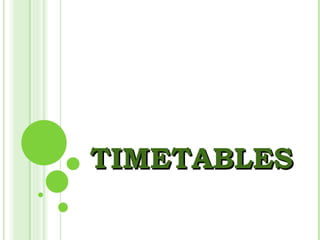 TIMETABLES 