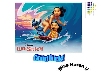 Good Luck! Miss Karen :) 