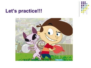 Let’s practice!!! 