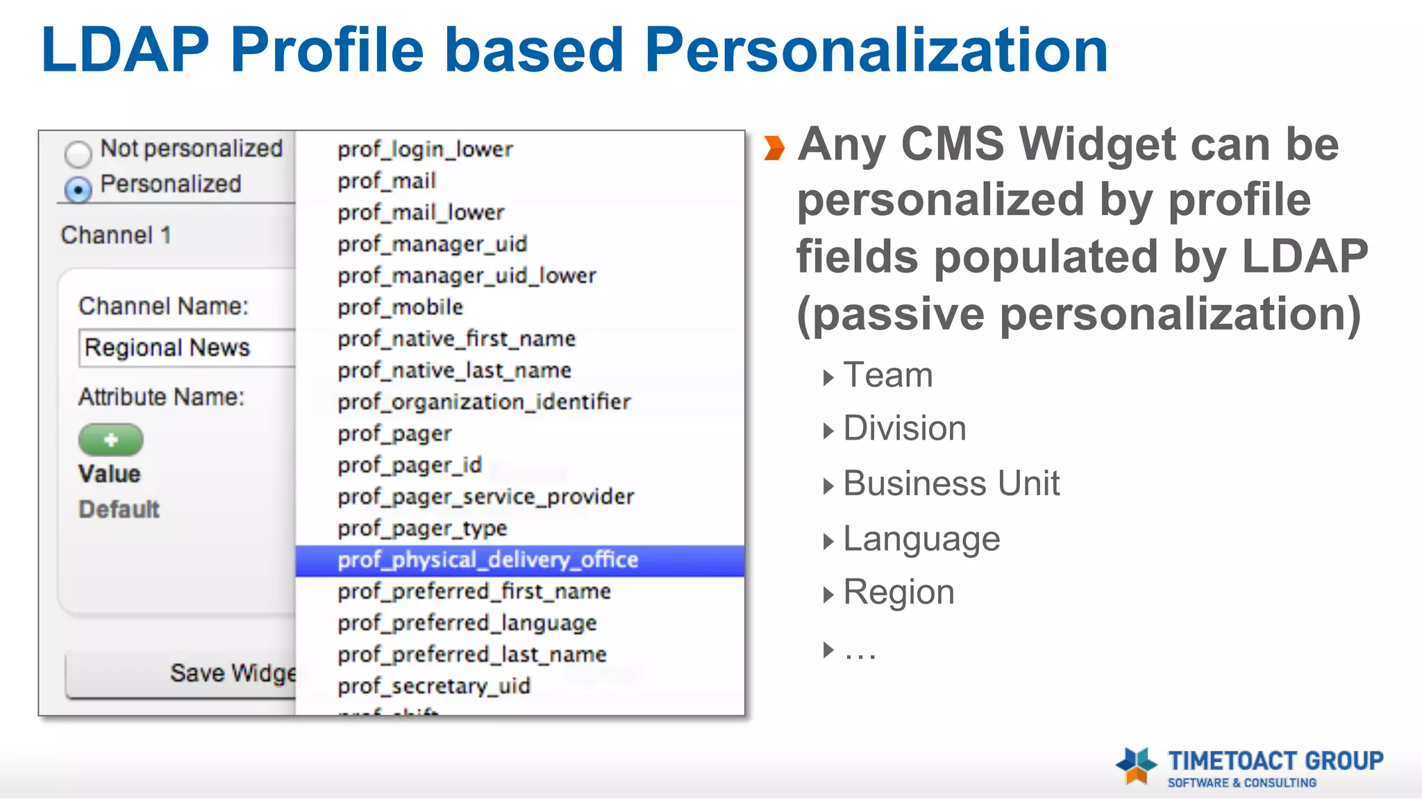 Personalization
Navigation (optionally personalized)

Company News
(Not
Personalized)

Department News
(Passive
Personalization
thru LDAP /
Profile Field)

Regional News
(Passive
Personalization
thru LDAP /
Profile Field)

Widget ABC
(Active
Personalization
thru Custom
Profile Flied)

Widget XYZ
(Active
Personalization
thru Custom
Profile Flied)

Weather Widget
(Active
Personalization
with Cookie planned)

All Content from IBM
Connections can be
personalized
LDAP Profile based
Personalization
Custom Profile based
Personalization
A planned iFrame Widget will support a
‘cookie based personalization’ too.

 
