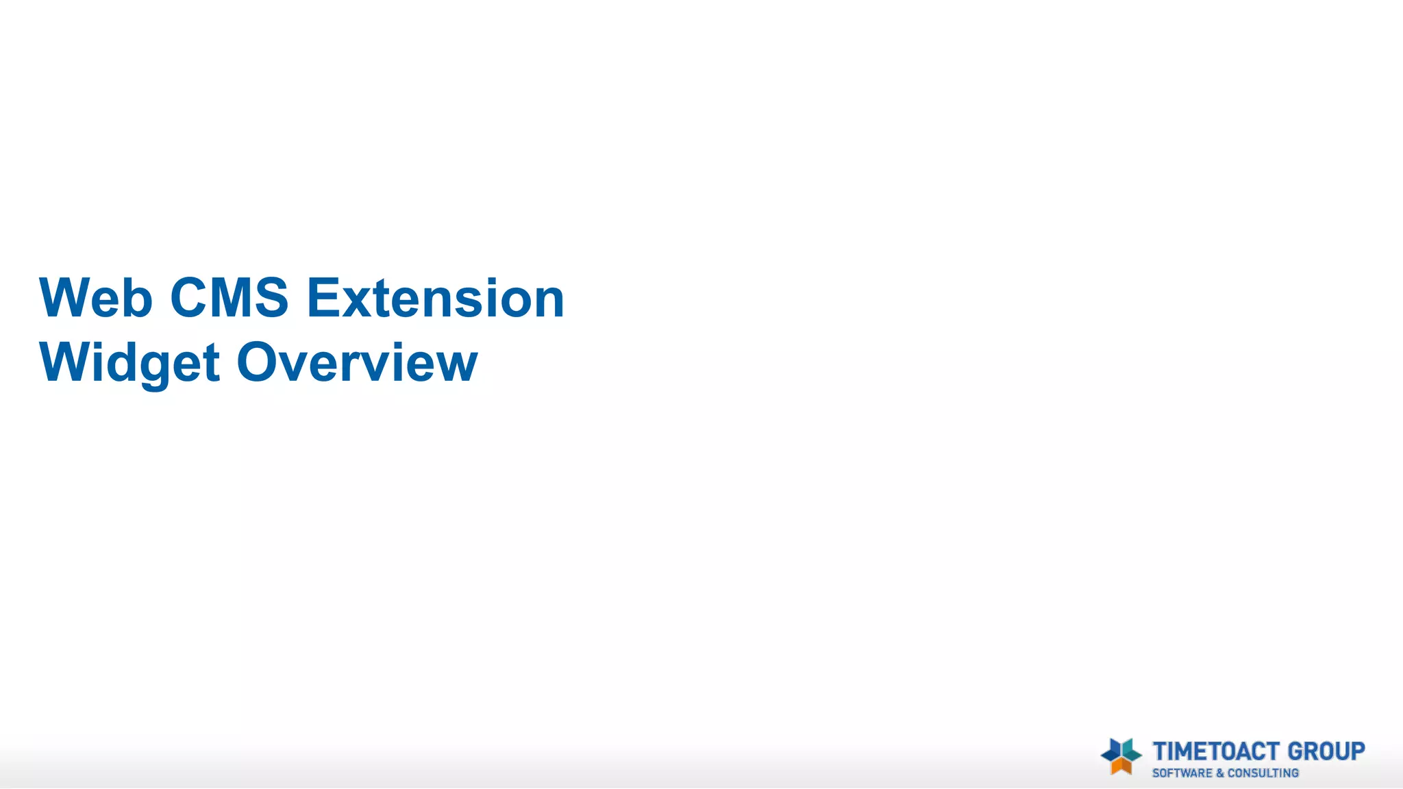 Multiple Web CMS Pages
Tab 1

Tab 2

Tab 3

Tab 1

Tab 2

Tab 3

Tab 1

Tab 2

Tab 3

Tab 1

Tab 2

The Web CMS Extension
can manage multiple Web
CMS pages
Pages can be linked with a
custom navigation*

Tab 3
* Requires custom html / CSS as of now, will
become a standard feature with later
releases.

 