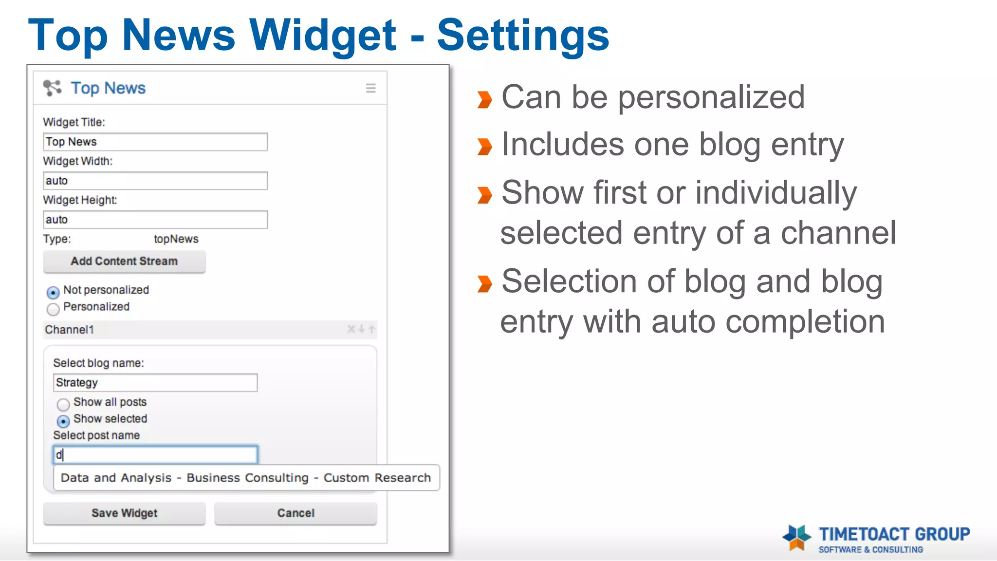 Top News Widget
Large picture
Headline, date and
abstract
The content is created
with one blog entry

 