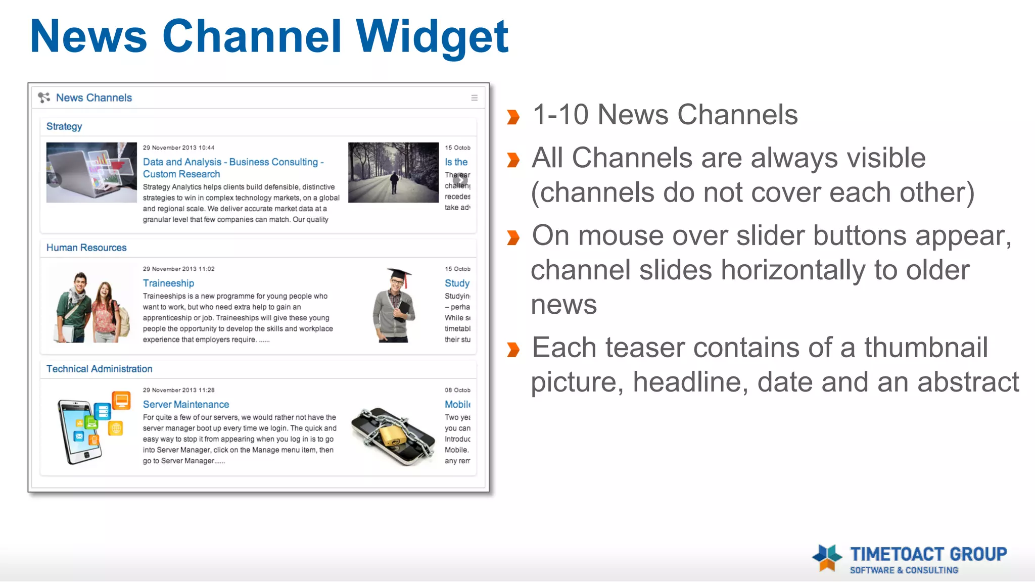 Top News Widget - Settings
Can be personalized
Includes one blog entry
Show first or individually
selected entry of a channel
Selection of blog and blog
entry with auto completion

 