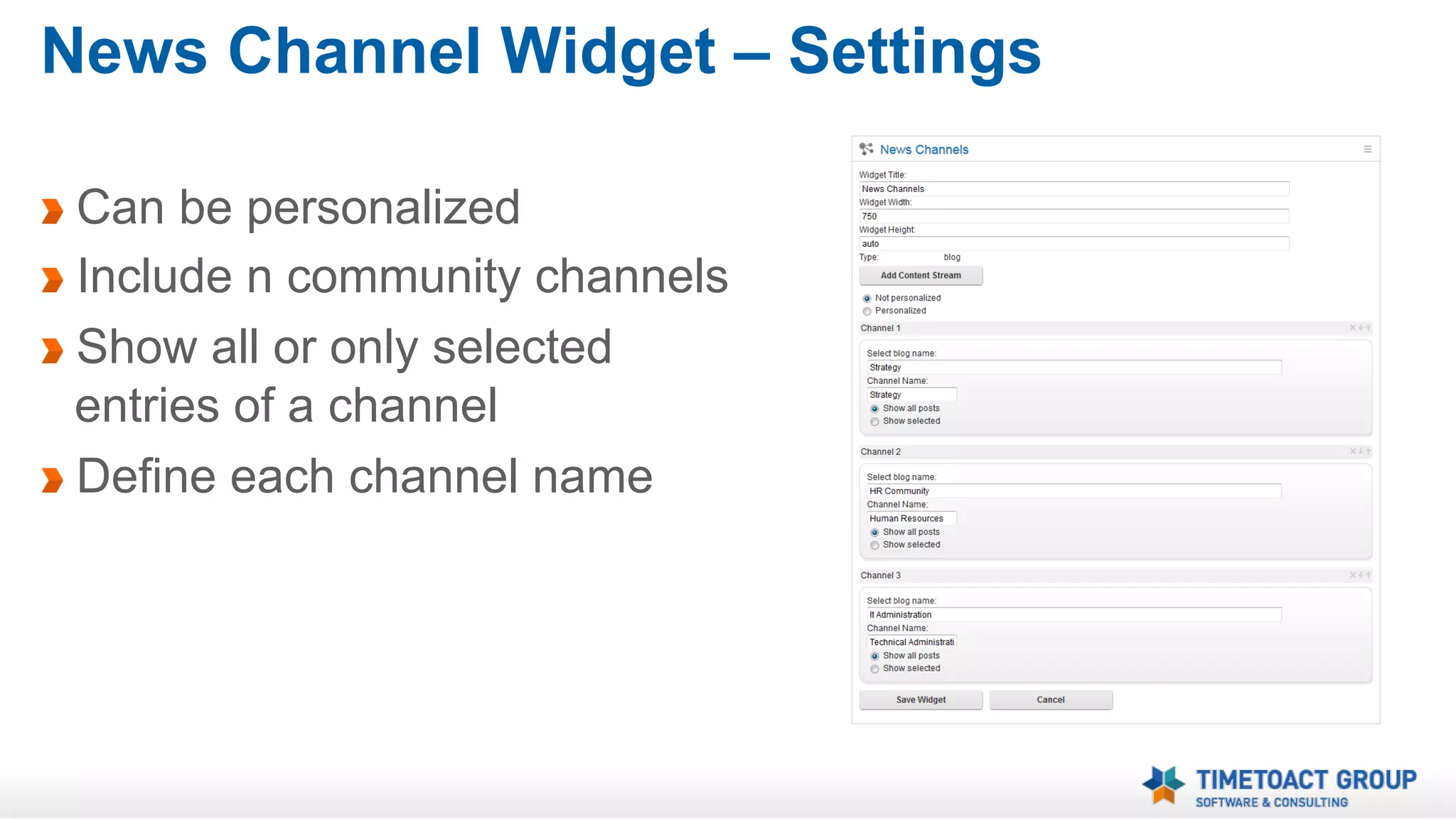 News Channel Widget
1-10 News Channels
All Channels are always visible
(channels do not cover each other)
On mouse over slider buttons appear,
channel slides horizontally to older
news
Each teaser contains of a thumbnail
picture, headline, date and an abstract

 