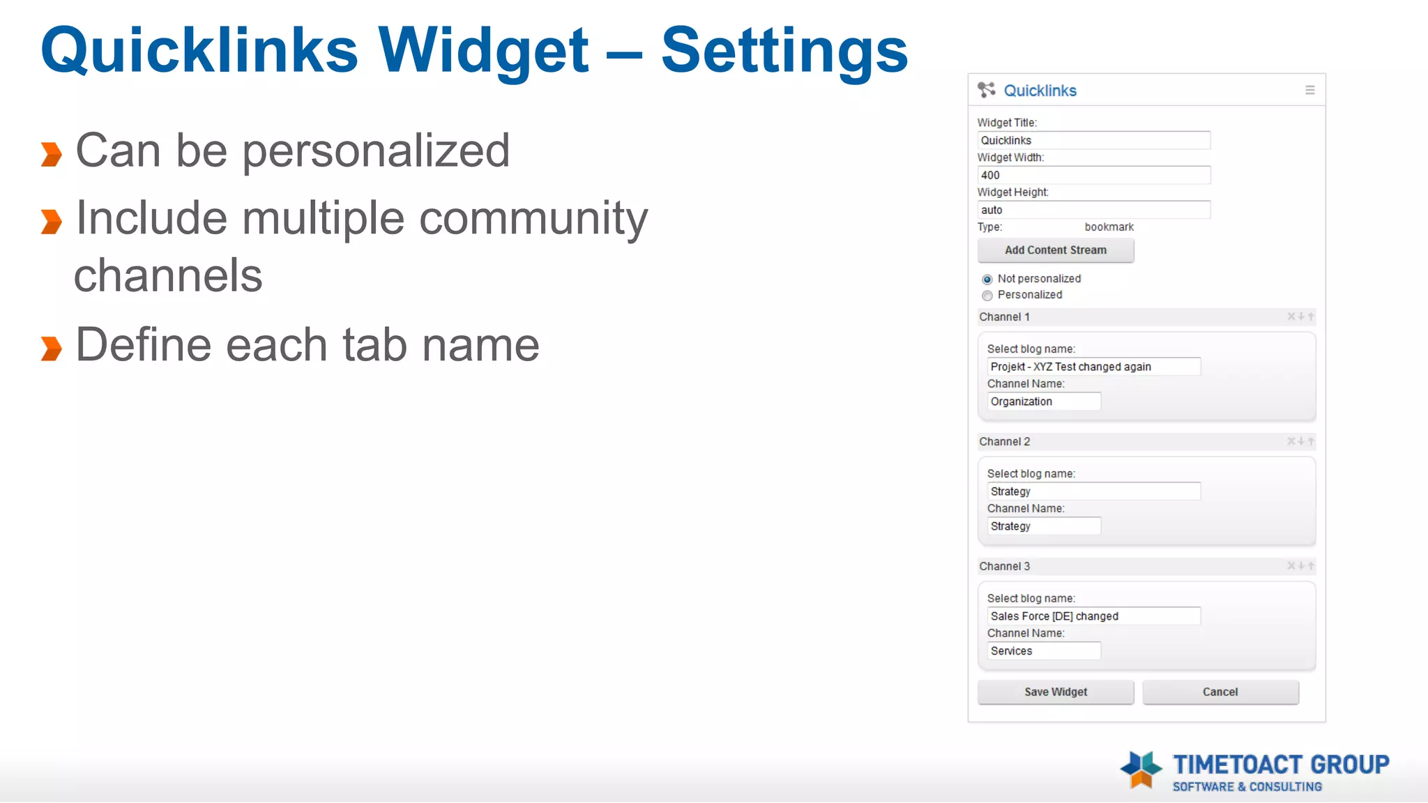Quicklinks Widget
Links display bookmarks from
communities in alphabetical
order
Links can be organized in tabs
Slider appears automatically if
tabs do not fit

 