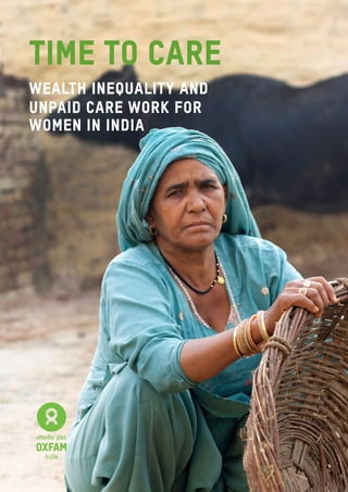 TIME TO CARE
Wealth Inequality and
Unpaid Care Work for
Women in India
 