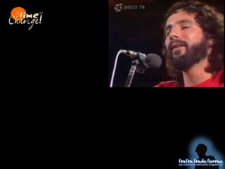 Cat Stevens
 