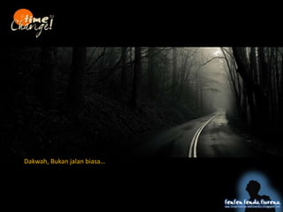 Dakwah, Bukan jalan 
 