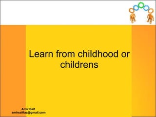 Learn from childhood or childrens 