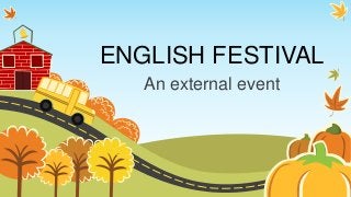 ENGLISH FESTIVAL
An external event

 
