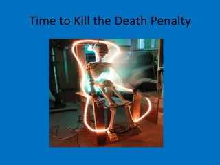 Time to Kill the Death Penalty
 
