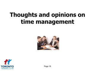 Thoughts and opinions on
   time management




          Page 18
 