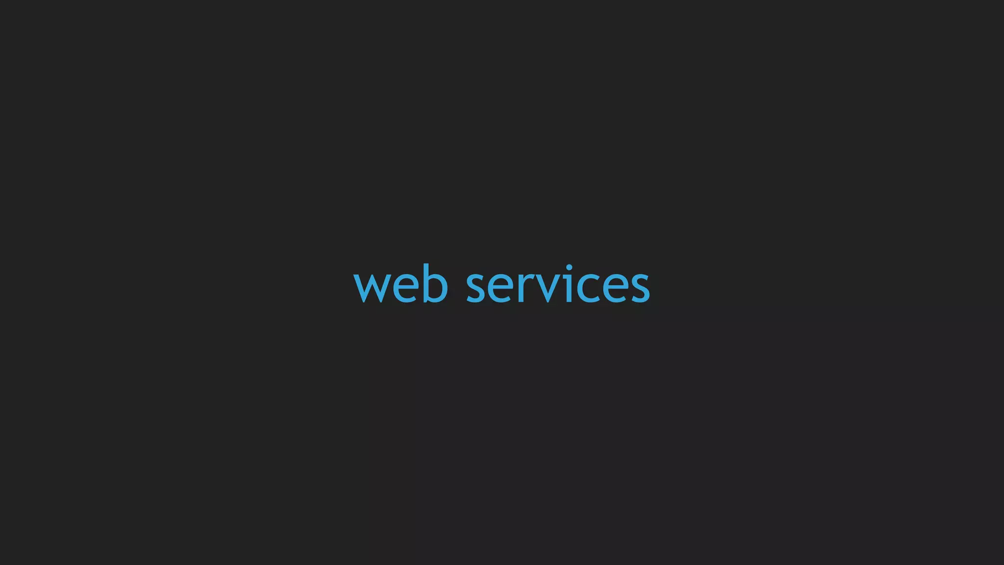 web services
 