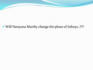  Will Narayana Murthy change the phase of Infosys..???