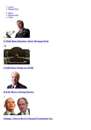 Log In
      Register Now

      Home
      Business Day
      Video




E-Mails Raise Questions About Mortgage Deals
102
...