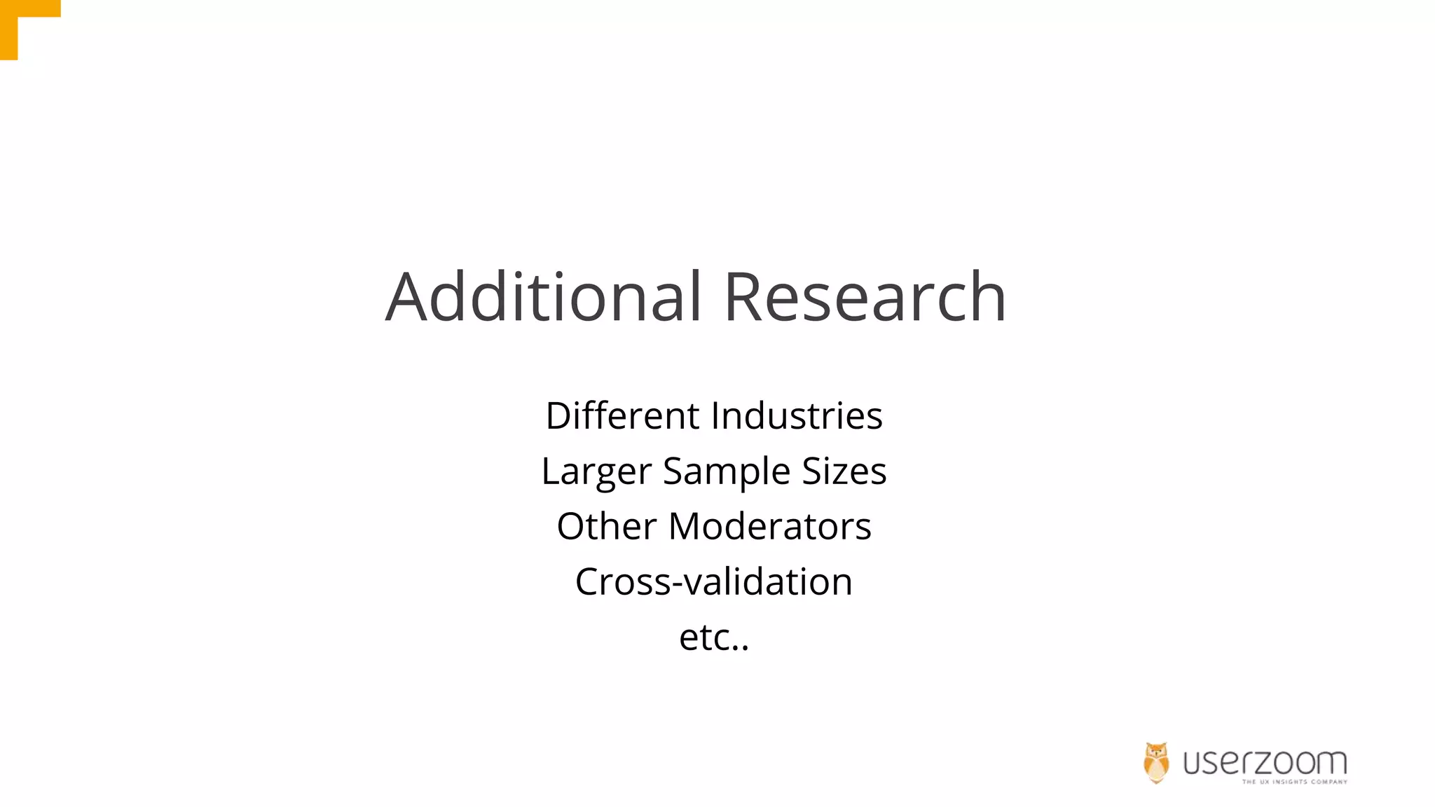 Additional Research
Different Industries
Larger Sample Sizes
Other Moderators
Cross-validation
etc..
 