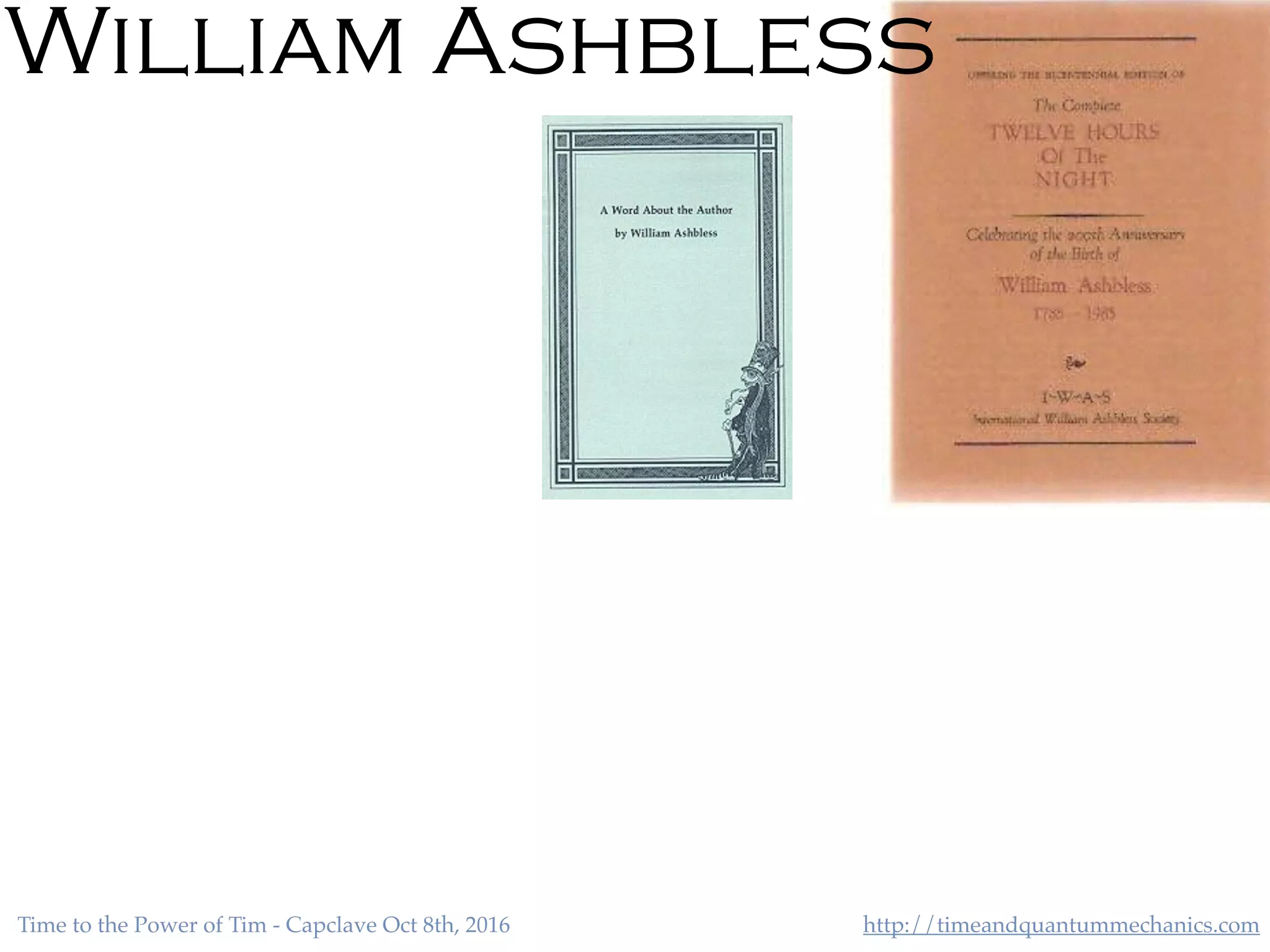 http://timeandquantummechanics.comTime to the Power of Tim - Capclave Oct 8th, 2016
William Ashbless
 