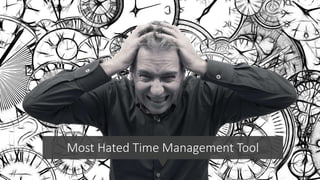 Most Hated Time Management Tool
 