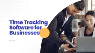 TimeTracking
Softwarefor
Businesses
 