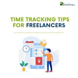 TIME TRACKING TIPS
FOR FREELANCERS
 
