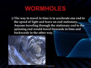  The way to travel in time is to accelerate one end to
the speed of light and leave on end stationary.
Anyone traveling t...