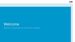 Welcome
Webinar | Introduction to Time Series Analytics
1
 