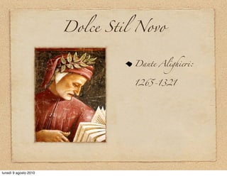 Dolce Stil Novo


                                 Dante Alighie+:


                                 1265-1321




lunedì 9 agosto 2010
 