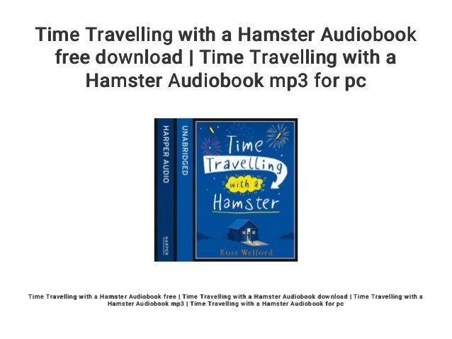 Time Travelling With A Hamster Audiobook Free Download Time Travell
