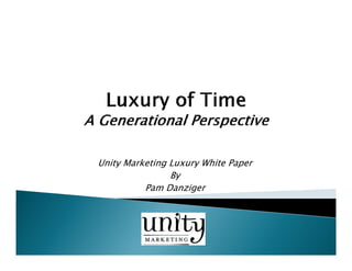 Unity Marketing Luxury White Paper
                By
          Pam Danziger
 