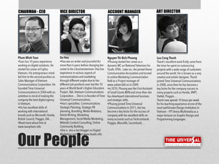 Our People
CHAIRMAN - CEO
•
•
•
VICE DIRECTOR
•
•
•
ACCOUNT MANAGER ART DIRECTOR
•
•
•
 