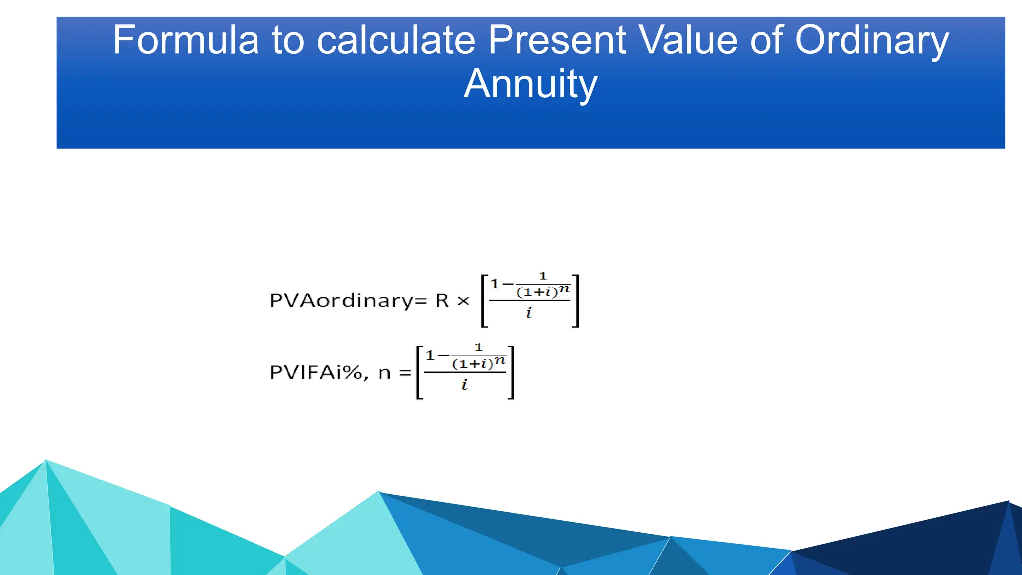 Formula to calculate Present Value of Ordinary
Annuity
 