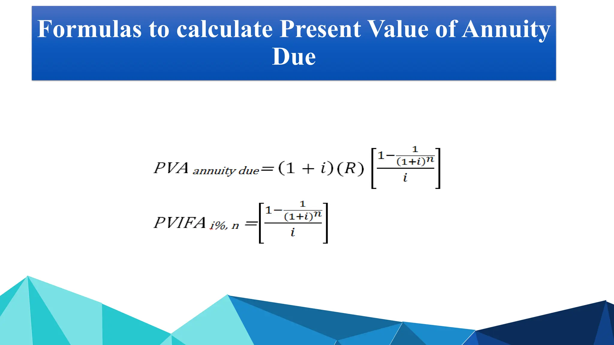 Formulas to calculate Present Value of Annuity
Due
 
