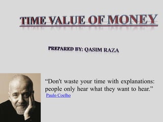 “Don't waste your time with explanations:
people only hear what they want to hear.”
Paulo Coelho

 