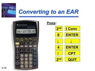 3-78
Converting to an EAR
Press:
2nd I Conv
6 ENTER
↓ ↓
4 ENTER
↑ CPT
2nd QUIT
 