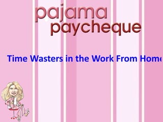 Time Wasters in the Work From Home Office 
