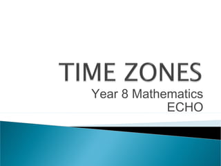 Year 8 Mathematics
ECHO

 