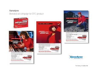 Xanodyne
Branded ad campaign for OTC product




                                      Tim Fening 513.886.3756
 
