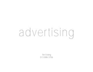 advertising
      Tim Fening
    513.886.3756
 