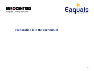 Elaboration into the curriculum
27
 