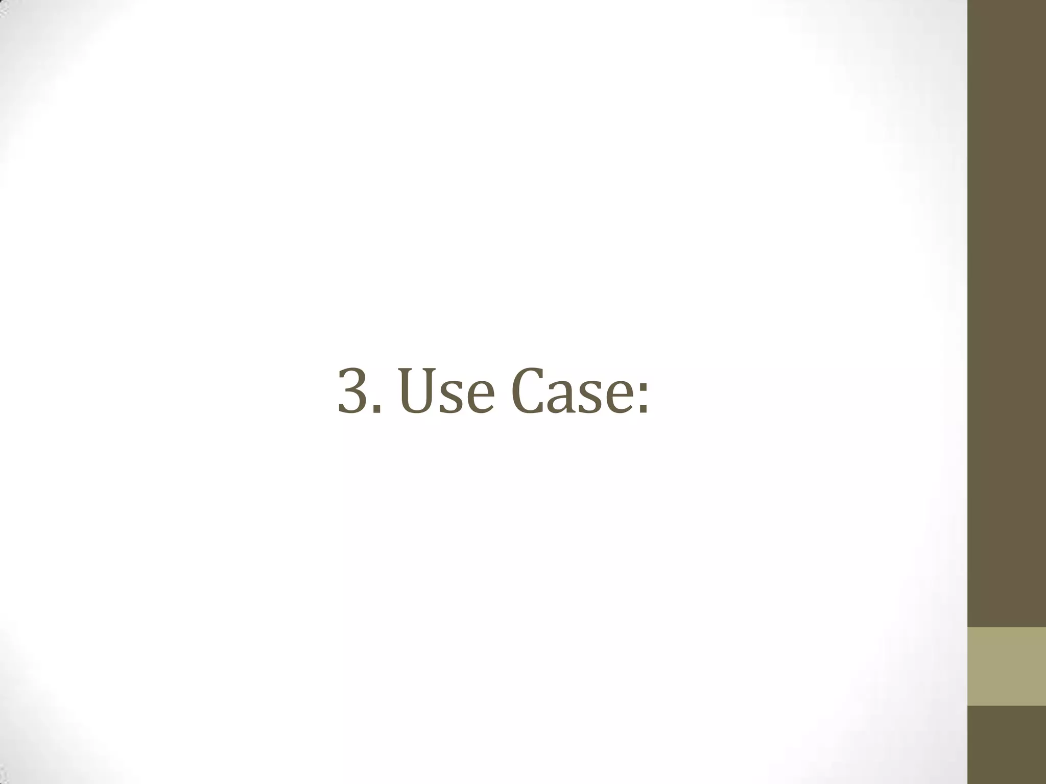 3. Use Case:
 