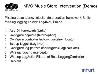 MVC Music Store Intervention (Demo)
Missing dependency injection/interception framework: Unity
Missing logging library: Lo...