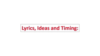 Timing lyrics and ideas