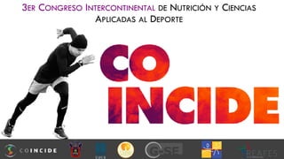 3ER CONGRESO INTERCONTINENTAL DE NUTRICIÓN Y CIENCIAS
APLICADAS AL DEPORTE
 
