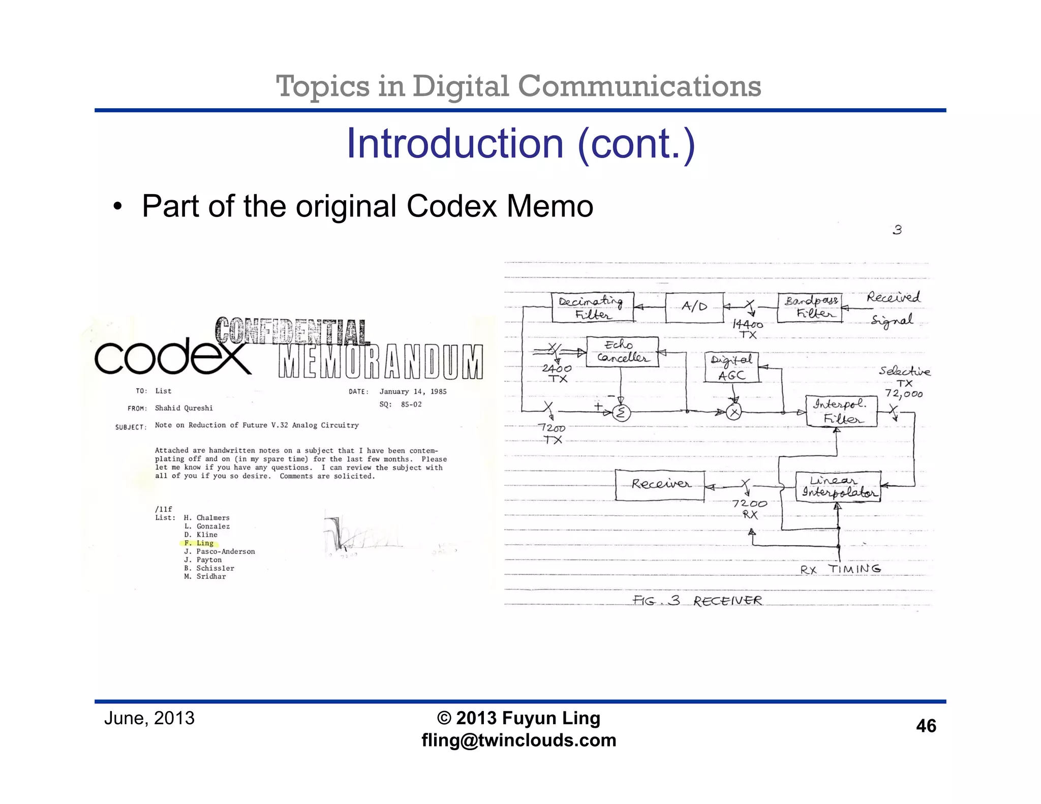 Topics in Digital Communications
June, 2013 © 2013 Fuyun Ling
fling@twinclouds.com
Introduction (cont.)
46
• Part of the original Codex Memo
 