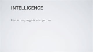 INTELLIGENCE

Give as many suggestions as you can
 